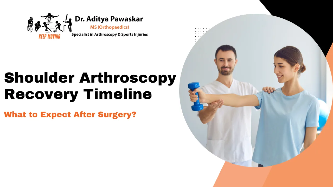 Shoulder Arthroscopy Recovery Timeline: What to Expect After Surgery